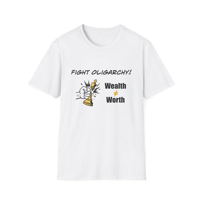Fight Oligarchy Shirt | Wealth does not equal Worth | Political Protest T-Shirt | Unisex Softstyle Tee | Anti-Oligarchy Graphic Shirt